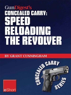 cover image of Gun Digest's Speed Reloading the Revolver Concealed Carry eShort